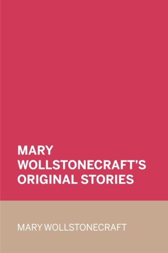 9781523751754: Mary Wollstonecraft's Original Stories