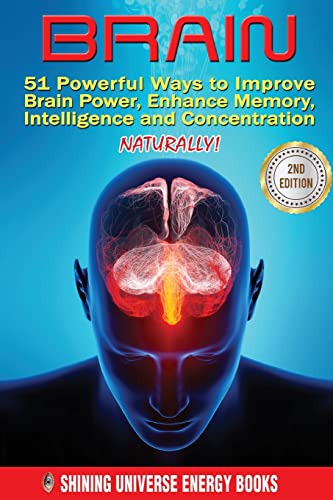 9781523753710: BRAIN: 51 Powerful Ways to Improve Brain Power, Enhance Memory, Intelligence and Concentration NATURALLY!