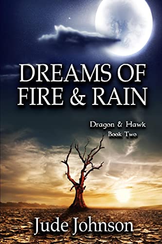 Stock image for Dreams of Fire & Rain: Dragon & Hawk Book Two for sale by THE SAINT BOOKSTORE