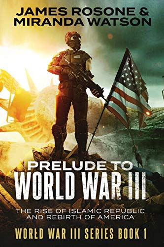 Stock image for Prelude to World War Three: The Rise of the Islamic Republic and the Rebirth of America (World War III) for sale by SecondSale