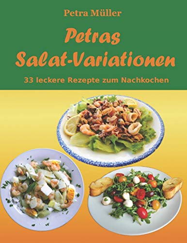 9781523765034: Petras Salat-Variationen: 33 leckere Rezepte zum Nachkochen: Volume 3 (Petras Kochbcher)