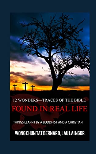 9781523766697: 12 Wonders?Traces of the Bible Found in Real Life: things learnt by a Buddhist and a Christian