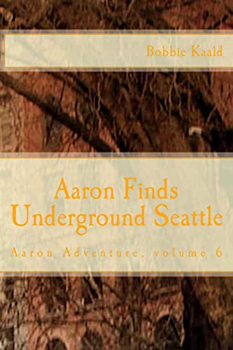 Beispielbild fr Aaron Finds Underground Seattle (Aaron Adventures) zum Verkauf von California Books