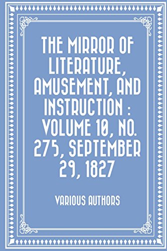 Stock image for The Mirror of Literature, Amusement, and Instruction: No. 275, September 29, 1827: Vol 10 for sale by Revaluation Books