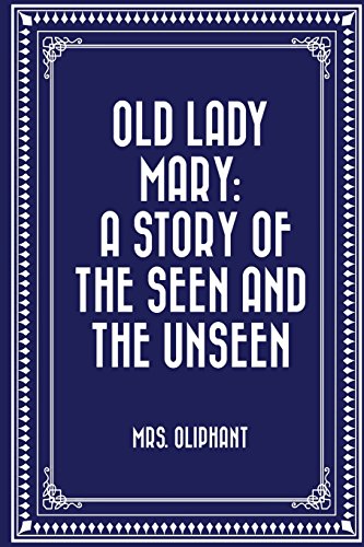 9781523781676: Old Lady Mary: A Story of the Seen and the Unseen