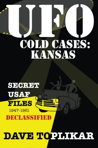 Stock image for UFO Cold Cases: Kansas: Secret USAF Files 1947-1961 Declassified for sale by HPB Inc.