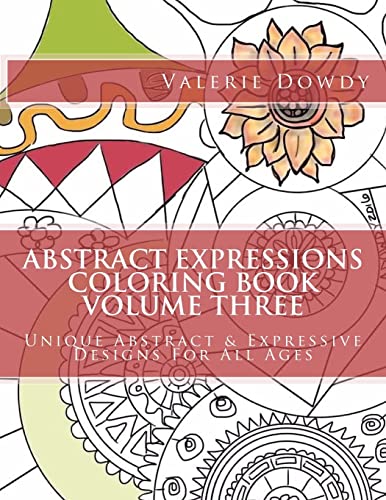 Stock image for Abstract Expressions Coloring Book Volume Three: Original Abstract & Expressive Creations For All Ages for sale by THE SAINT BOOKSTORE