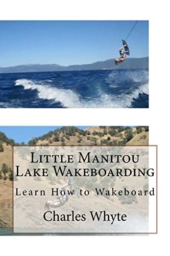 9781523788187: Little Manitou Lake Wakeboarding: Learn How to Wakeboard