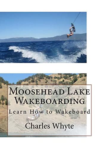 Imagen de archivo de Moosehead Lake Wakeboarding: Learn How to Wakeboard a la venta por THE SAINT BOOKSTORE