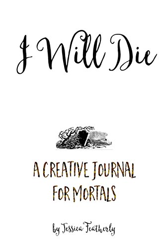 Stock image for I Will Die: A Creative Journal for Mortals for sale by mountain