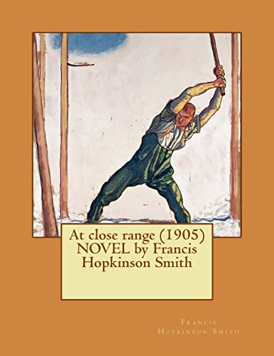 Beispielbild fr At close range (1905) NOVEL by Francis Hopkinson Smith zum Verkauf von Lucky's Textbooks