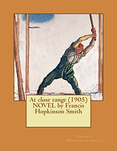 Imagen de archivo de At close range (1905) NOVEL by Francis Hopkinson Smith a la venta por Lucky's Textbooks