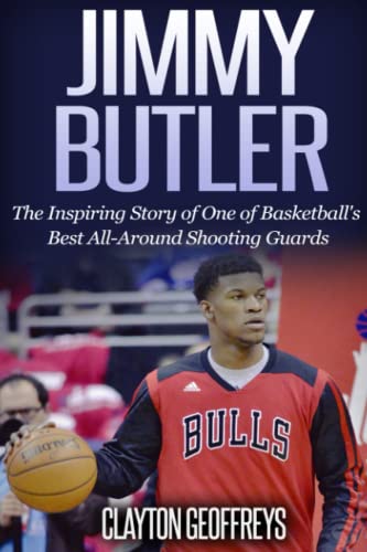 Stock image for Jimmy Butler: The Inspiring Story of One of Basketball's Best All-Around Shooting Guards (Basketball Biography Books) for sale by Half Price Books Inc.