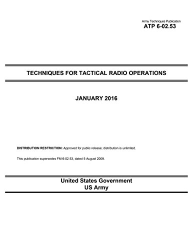 Stock image for Army Techniques Publication ATP 6-02.53 Techniques for Tactical Radio Operations January 2016 for sale by Reuseabook