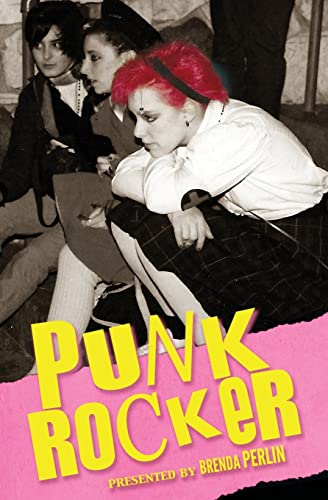 Imagen de archivo de Punk Rocker: Punk stories of Billy Idol, Sid Vicious, Iggy Pop from New York City, Los Angeles, Minnesota, United Kingdom and Austria. a la venta por California Books