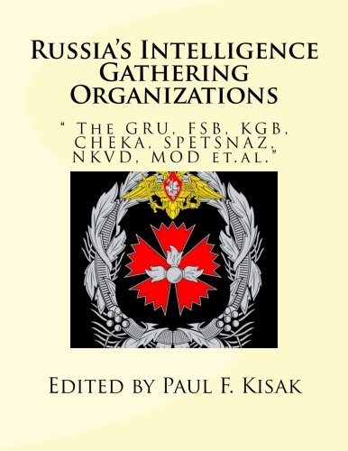 9781523807260: Russia's Intelligence Gathering Organizations: " The GRU, FSB, KGB, CHEKA, SPETSNAZ, NKVD, MOD et.al."