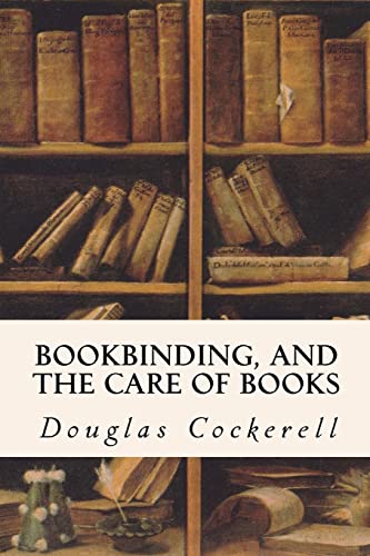 9781523810864: Bookbinding, and the Care of Books