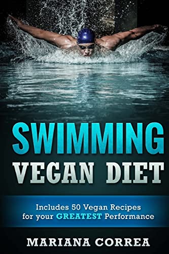 Imagen de archivo de SWIMMING VEGAN Diet: Includes 50 Vegan Recipes for your GREATEST Performance a la venta por ThriftBooks-Dallas