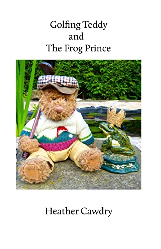 Stock image for Golfing Teddy and the Frog Prince: Another Adventure for Yorkshire Ted for sale by MusicMagpie