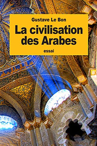 Stock image for La civilisation des Arabes (French Edition) for sale by Save With Sam