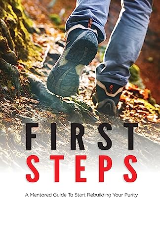 9781523821792: First Steps: A Mentored Guide To Start Rebuilding Your Purity: 1 (Mentor Manual Series)