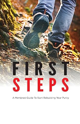 Imagen de archivo de First Steps: A Mentored Guide To Start Rebuilding Your Purity (Mentor Manual Series) a la venta por Goodwill Books