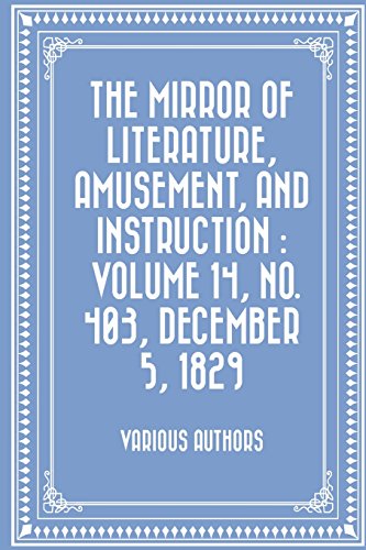 Stock image for The Mirror of Literature, Amusement, and Instruction: December 5, 1829: Vol 14 for sale by Revaluation Books