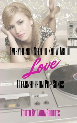 Beispielbild fr Everything I Need to Know About Love I Learned From Pop Songs zum Verkauf von THE SAINT BOOKSTORE