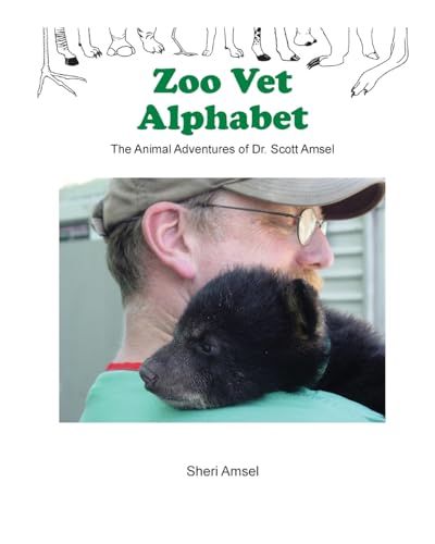 9781523826926: Zoo Vet Alphabet: The Animal Adventures of Dr. Scott Amsel