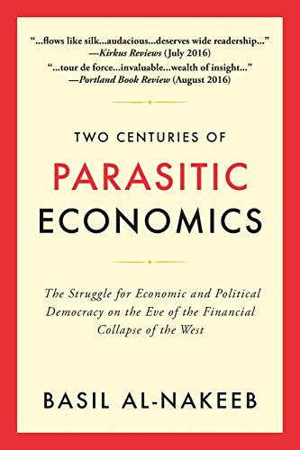 Beispielbild fr Two Centuries of Parasitic Economics : The Struggle for Economic and Political Democracy on the Eve of the Financial Collapse of the West zum Verkauf von Better World Books