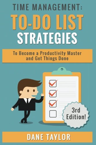 Stock image for Time Management: To-Do List Strategies to Become a Productivity Master and Get Things Done (Time Management Techniques, Time Management Skills, Stress Management Techniques) for sale by SecondSale