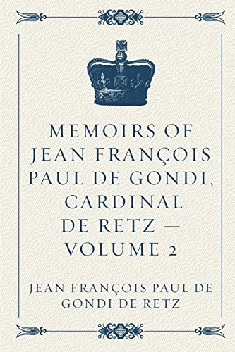 Stock image for Memoirs of Jean Francois Paul de Gondi, Cardinal de Retz - Volume 2 for sale by THE SAINT BOOKSTORE