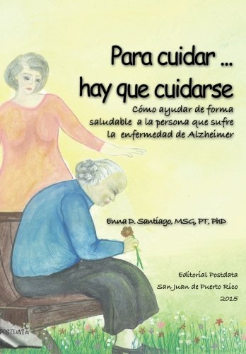 Stock image for Para cuidar. hay que cuidarse: Como Ayudar De Forma Saludable a La Persona Con Alzheimer for sale by Revaluation Books