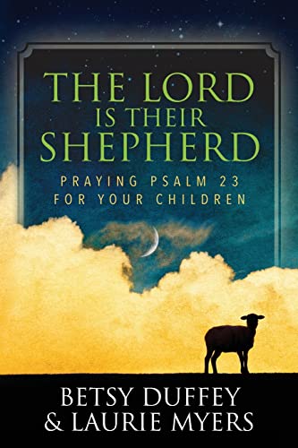 Stock image for The Lord is Their Shepherd: Praying Psalm 23 for Your Children for sale by Lucky's Textbooks
