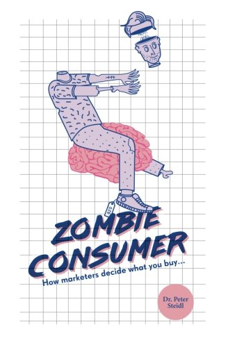 Beispielbild fr Zombie Consumer: How marketers decide what you buy zum Verkauf von Buchpark