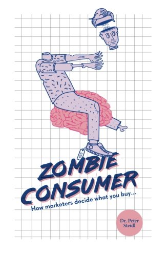 Stock image for Zombie Consumer: How marketers decide what you buy for sale by Revaluation Books