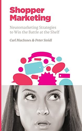 Stock image for Shopper Marketing: Neuromarketing Strategies to Win the Battle at the Shelf for sale by ThriftBooks-Dallas
