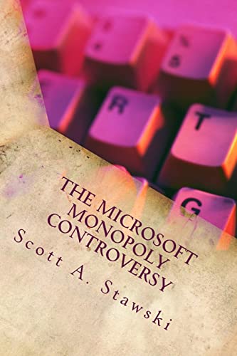 Beispielbild fr The Microsoft Monopoly Controversy: A Historical Analysis of Whether Microsoft Was an Illegal Monopoly in the 1990s zum Verkauf von THE SAINT BOOKSTORE