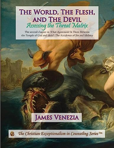 Imagen de archivo de The World, the Flesh, and the Devil: Assessing the Threat Matrix a la venta por THE SAINT BOOKSTORE