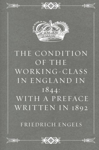 Stock image for The Condition of the Working-Class in England in 1844: with a Preface written in 1892 for sale by Revaluation Books