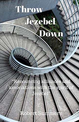 Imagen de archivo de Throw Jezebel Down: "Renouncing alliances and associations with the spirit of Jezebel" a la venta por Bahamut Media