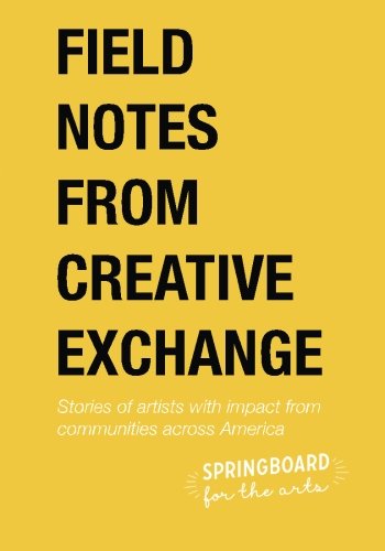 Beispielbild fr Field Notes from Creative Exchange: Stories of artists with impact from communities across America zum Verkauf von Open Books