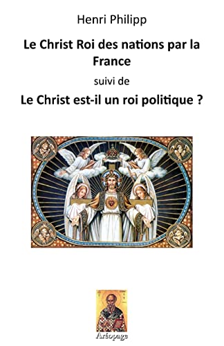 Beispielbild fr Le Christ Roi des nations par la France: suivi de: Le Christ est-il un roi politique ? zum Verkauf von THE SAINT BOOKSTORE