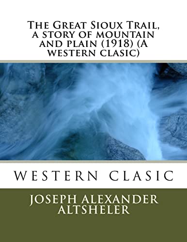 9781523871865: The Great Sioux Trail, a story of mountain and plain (1918) (A western clasic)