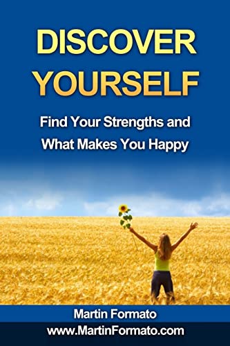 Beispielbild fr Discover Yourself: Find Your Strengths and What Makes You Happy (who am I, know thyself, know me, how to feel great, discover your genius, self esteem, what makes us tick) zum Verkauf von Bahamut Media