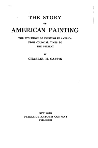9781523873579: The story of American painting, the evolution of painting in America from colonial times to the present