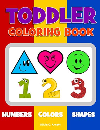 Imagen de archivo de Toddler Coloring Book. Numbers Colors Shapes: Baby Activity Book for Kids Age 1-3, Boys or Girls, for Their Fun Early Learning of First Easy Words . Coloring! (Preschool Prep Activity Learning) a la venta por PlumCircle