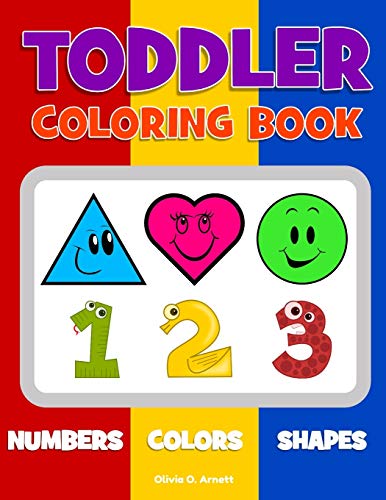 Stock image for Toddler Coloring Book. Numbers Colors Shapes: Baby Activity Book for Kids Age 1-3, Boys or Girls, for Their Fun Early Learning of First Easy Words . Coloring! (Preschool Prep Activity Learning) for sale by PlumCircle