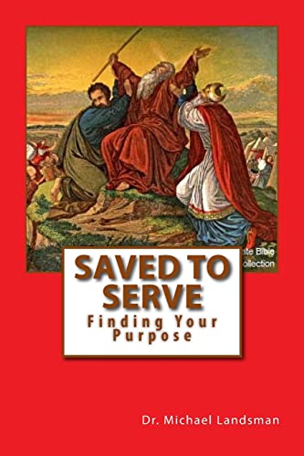 9781523878505: Saved To Serve: Finding Your Purpose