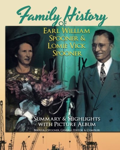 Stock image for Family History of Earl and Lomie Spooner: Summary and Highlights with Picture Album for sale by ThriftBooks-Atlanta